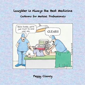 Laughter Is Always The Best Medicine di Peggy Clancy edito da Bookbaby