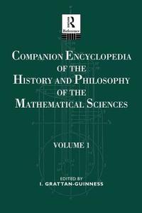 Companion Encyclopedia of the History and Philosophy of the Mathematical Sciences edito da Taylor & Francis Ltd