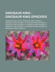 Dinosaur King - Dinosaur King Episodes: di Source Wikia edito da Books LLC, Wiki Series