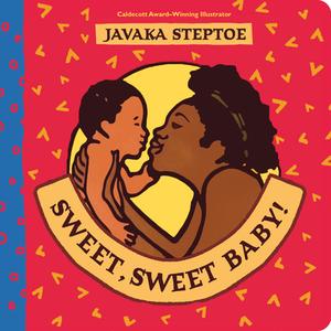Sweet, Sweet Baby! (BB) di Javaka Steptoe edito da Scholastic US