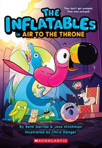 The Inflatables in Air to the Throne (the Inflatables #6) di Beth Garrod, Jess Hitchman edito da SCHOLASTIC