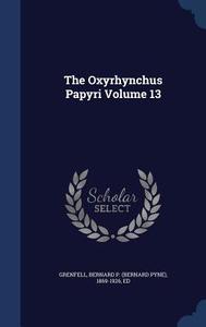 The Oxyrhynchus Papyri Volume 13 edito da Sagwan Press