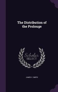 The Distribution Of The Prolouge di James C Smith edito da Palala Press