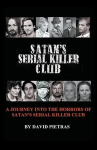 Satan's Serial Killer Club di David Pietras edito da LIGHTNING SOURCE INC