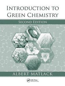 Introduction to Green Chemistry di Albert (University of Delaware Matlack edito da Taylor & Francis Inc