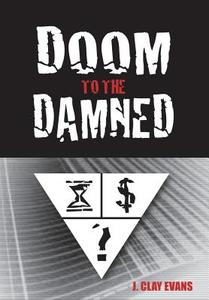 Doom to the Damned di J. Clay Evans edito da Abbott Press