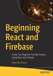 Beginning React And Firebase di Nabendu Biswas edito da APress