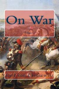 On War: Volume 1 di Carl Von Clausewitz edito da Createspace