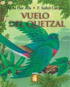 Vuelo del Quetzal (the Quetzal's Journey) di Alma Flor Ada edito da Santillana USA Publishing Company