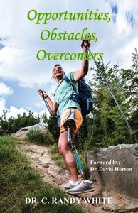 Opportunities, Obstacles, Overcomers di C. Randy White edito da E BOOKTIME LLC