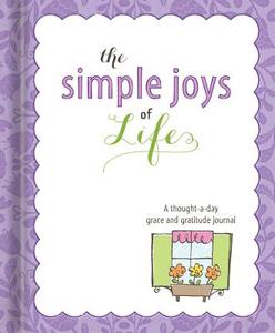 The Simple Joys of Life: Gratitude Journal: A Thought-A-Day di Ellie Claire edito da Ellie Claire