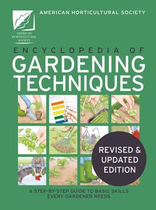AHS Encyclopedia of Gardening Techniques: A Step-By-Step Guide to Basic Skills Every Gardener Needs di The American Horticultural Society edito da MITCHELL BEAZLEY