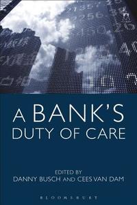 A Bank's Duty of Care di Danny Busch, Cees Van Dam edito da Bloomsbury Publishing PLC