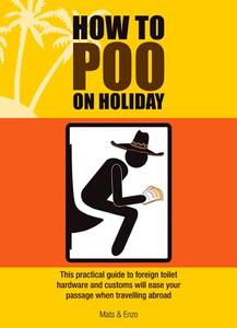 Mats & Enzo: How to Poo on Holiday di Mats & Enzo edito da Carlton Books Ltd