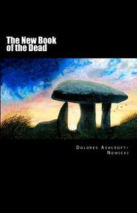 The New Book of the Dead: The Initiate's Path Into the Light di Dolores Ashcroft-Nowicki edito da Twin Eagles Publishing