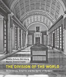 The Division Of The World di Ursula Schulz-Dornburg edito da Haus Publishing