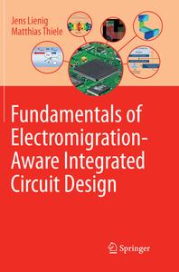 Fundamentals of Electromigration-Aware Integrated Circuit Design di Jens Lienig, Matthias Thiele edito da Springer International Publishing