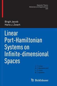 Linear Port-Hamiltonian Systems on Infinite-dimensional Spaces di Birgit Jacob, Hans J. Zwart edito da Springer Basel