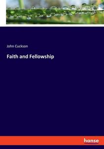 Faith and Fellowship di John Cuckson edito da hansebooks