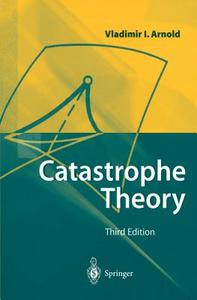 Catastrophe Theory di V. I. Arnold edito da Springer-verlag Berlin And Heidelberg Gmbh & Co. Kg