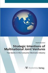 Strategic Intentions of Multinational Joint Ventures di Sibylle Busonero edito da AV Akademikerverlag