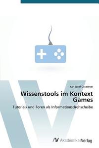 Wissenstools im Kontext Games di Karl Josef Gstettner edito da AV Akademikerverlag
