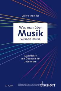 Was man über Musik wissen muss di Willy Schneider edito da Schott Music