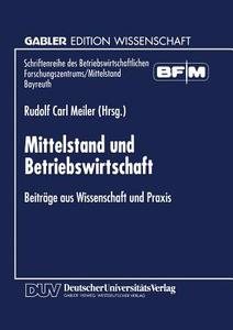 Mittelstand und Betriebswirtschaft di Rudolf Carl Meiler edito da Deutscher Universitätsverlag
