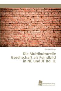 Die Multikulturelle Gesellschaft als Feindbild in NE und JF Bd. II. di Christian Meyer edito da Südwestdeutscher Verlag für Hochschulschriften AG  Co. KG