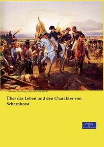 Über das Leben und den Charakter von Scharnhorst di Carl von Clausewitz, Hermann von Boyen edito da Verlag der Wissenschaften