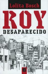 Roy Desaparecido di Lolita Bosch edito da Ediciones B