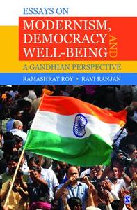 Essays on Modernism, Democracy and Well-being di Ramashray Roy edito da Sage