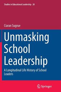 Unmasking School Leadership di Ciaran Sugrue edito da Springer Netherlands