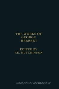 The Works Of George Herbert di George Herbert edito da Oxford University Press