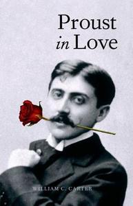Proust In Love di William C. Carter edito da Yale University Press