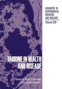 Taurine in Health and Disease di Ryan J. Huxtable, Ryan Ed. Huxtable, International Symposium on Taurine in He edito da SPRINGER NATURE