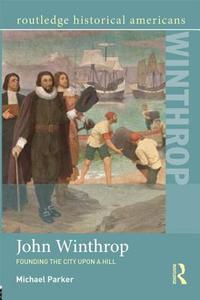 John Winthrop di Michael Parker edito da Taylor & Francis Ltd