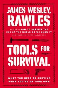 Tools for Survival: What You Need to Survive When You're on Your Own di James Wesley Rawles edito da PLUME