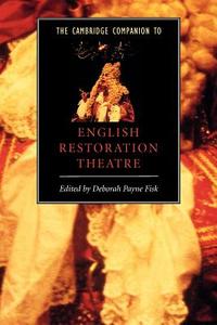 The Cambridge Companion to English Restoration Theatre di Deborah Payne Fisk edito da Cambridge University Press