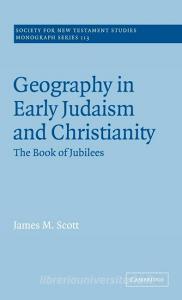 Geography in Early Judaism and Christianity di James M. Scott edito da Cambridge University Press