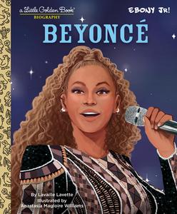 Beyonce: A Little Golden Book Biography (Presented by Ebony Jr.) di Lavaille Lavette edito da GOLDEN BOOKS PUB CO INC