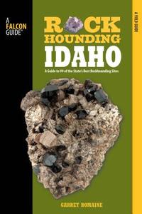 Rockhounding Idaho di Garret H. Romaine edito da Falcon Press Publishing
