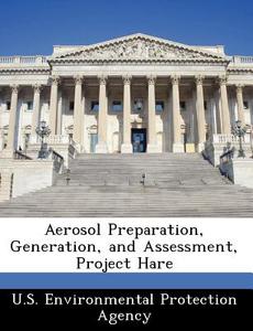 Aerosol Preparation, Generation, And Assessment, Project Hare edito da Bibliogov