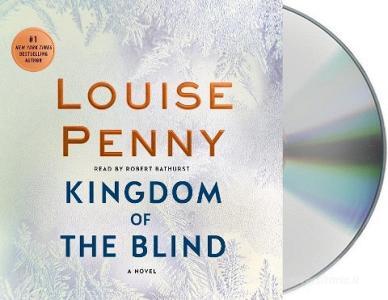 Kingdom of the Blind: A Chief Inspector Gamache Novel di Louise Penny edito da MacMillan Audio