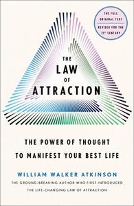 The Law of Attraction: The Power of Thought to Manifest Your Best Life di William Walker Atkinson edito da ST MARTINS PR