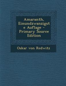 Amaranth, Einundzwanzigste Auflage di Oskar Von Redwitz edito da Nabu Press
