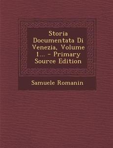 Storia Documentata Di Venezia, Volume 1... di Samuele Romanin edito da Nabu Press