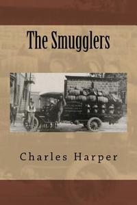 The Smugglers di MR Charles George Harper edito da Createspace
