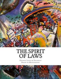 The Spirit of Laws di Charles Louis De S Baron De Montesquieu edito da Createspace
