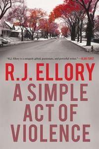 A Simple Act of Violence di R. J. Ellory edito da Overlook Press